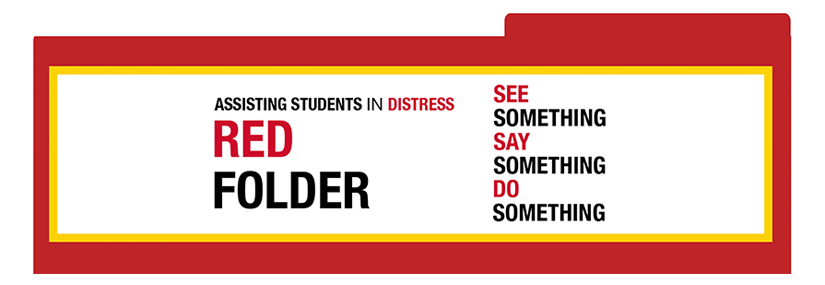 red-folder-banner.jpeg Assisting students in distress. Red Folder: See something, say something, do something
