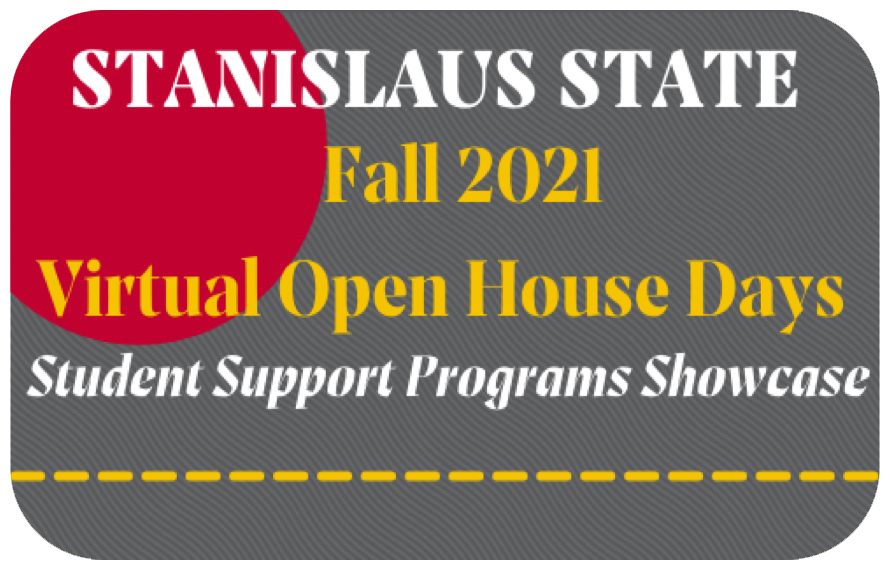 Stanislaus State Fall 2021 Virtual Open House Days Student Support Programs Showcase