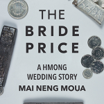 The Bride Price, A Hmong Wedding Story, by Mai Neng Moua