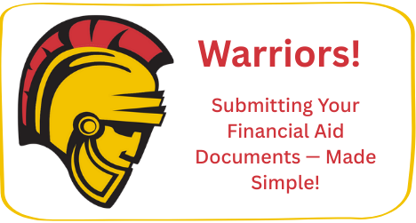 Warriors! Submitting Your Financial Aid Documents - Made Simple!