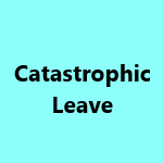 Catastrophic Leave