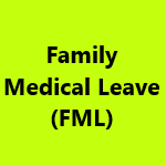 Family Medical Leave (FML)