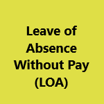 Leave of Absence Without Pay (LOA)